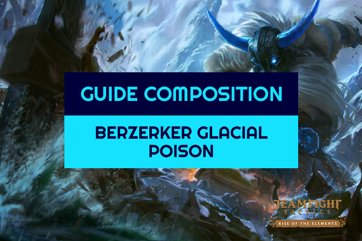 TFT : Compo Berzerker, Glacial et Poison sur Teamfight Tactics